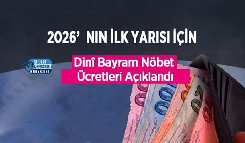 2026’nın İlk Yarısı İçin Dinî Bayram Nöbet Ücretleri Açıklandı