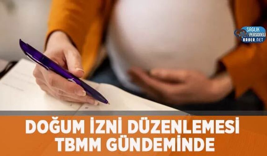 Doğum İzni Düzenlemesi TBMM Gündeminde