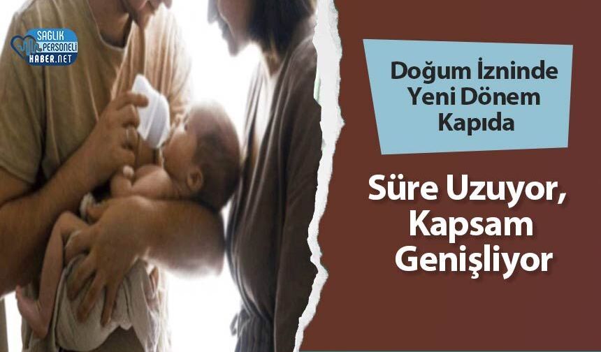 Doğum İzninde Yeni Dönem Kapıda: Süre Uzuyor, Kapsam Genişliyor