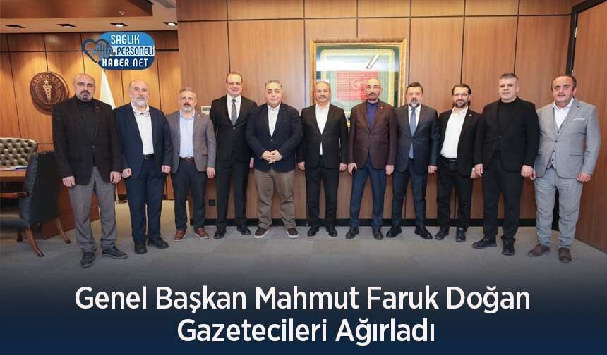 Genel Başkan Mahmut Faruk Doğan Gazetecileri Ağırladı