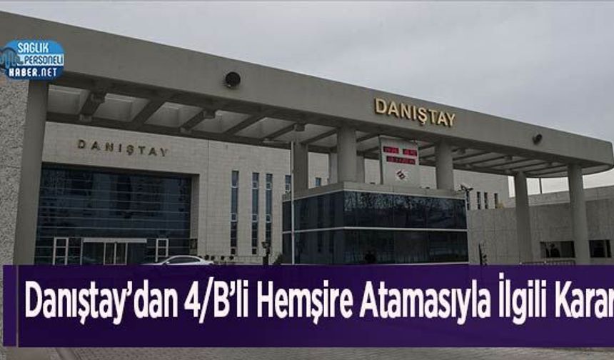 Danıştay’dan 4/B’li Hemşire Atamasıyla İlgili Karar
