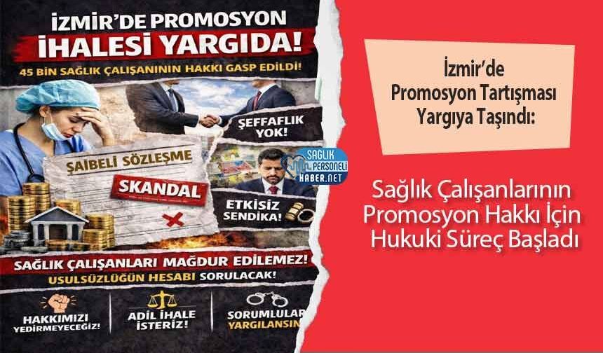İzmir’de Promosyon Tartışması Yargıya Taşındı: Sağlık Çalışanlarının Promosyon Hakkı İçin Hukuki Süreç Başladı