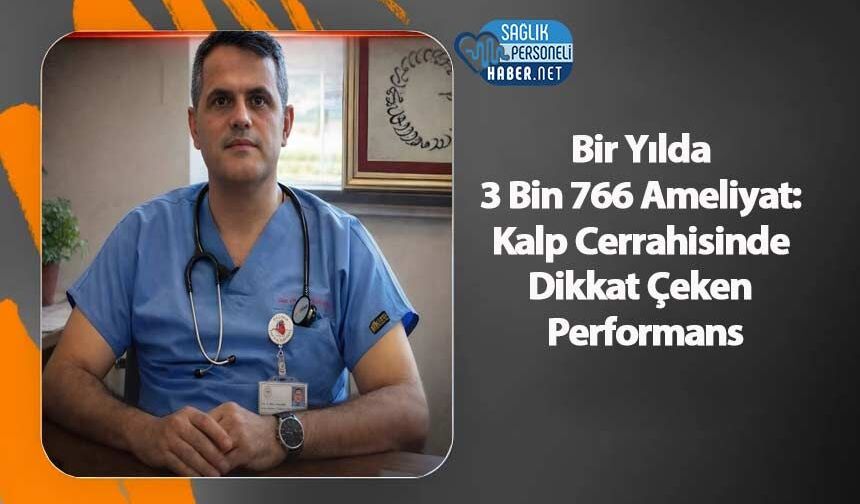 Bir Yılda 3 Bin 766 Ameliyat: Kalp Cerrahisinde Dikkat Çeken Performans