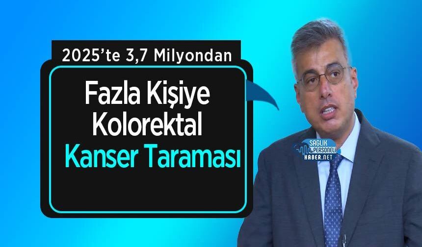 2025’te 3,7 Milyondan Fazla Kişiye Kolorektal Kanser Taraması