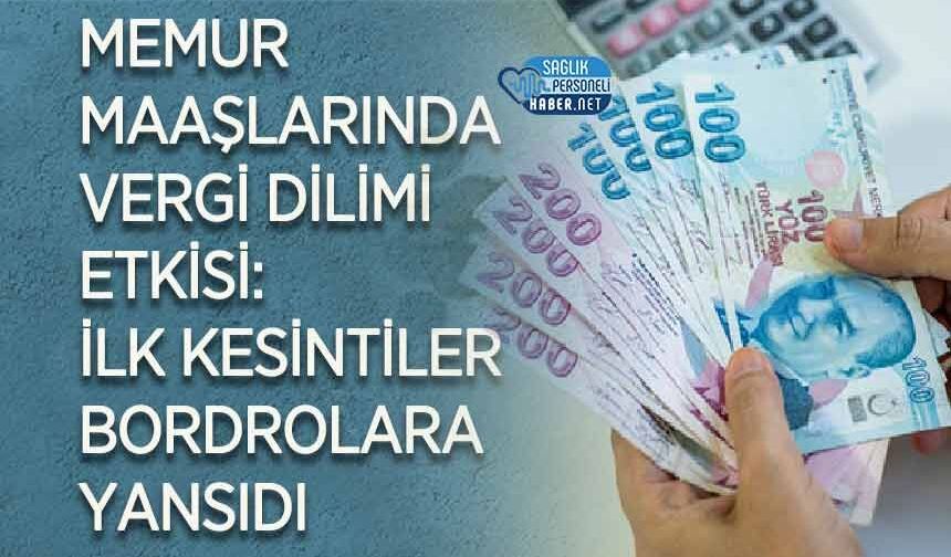 Memur Maaşlarında Vergi Dilimi Etkisi: İlk Kesintiler Bordrolara Yansıdı