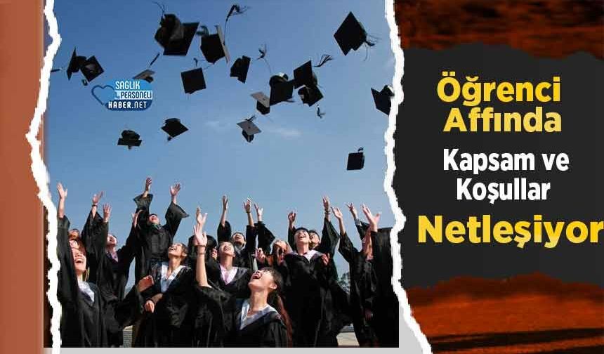 Öğrenci Affında Kapsam ve Koşullar Netleşiyor