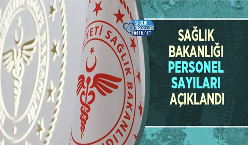 Sağlık Bakanlığı Personel Sayıları Açıklandı