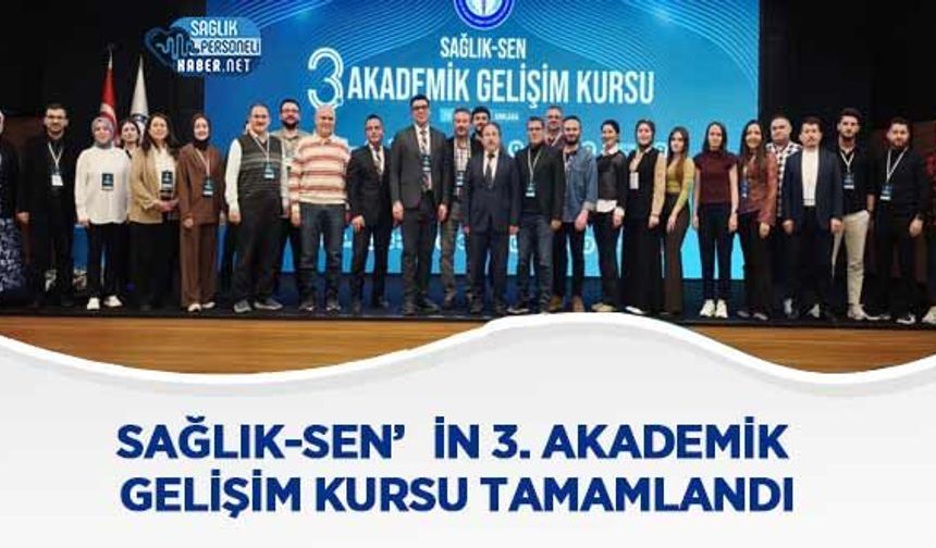 Sağlık-Sen’in 3. Akademik Gelişim Kursu Tamamlandı
