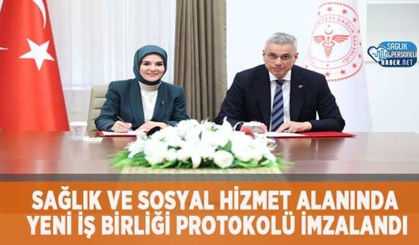 Sağlık Ve Sosyal Hizmet Alanında Yeni İş Birliği Protokolü İmzalandı
