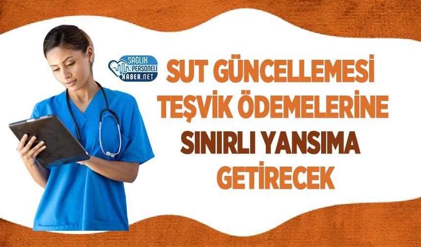 SUT Güncellemesi Teşvik Ödemelerine Sınırlı Yansıma Getirecek