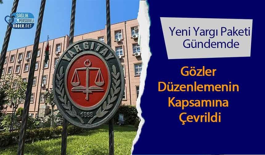 Yeni Yargı Paketi Gündemde: Gözler Düzenlemenin Kapsamına Çevrildi