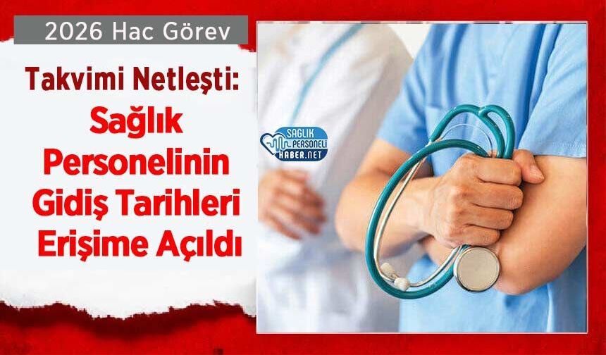 2026 Hac Görev Takvimi Netleşti: Sağlık Personelinin Gidiş Tarihleri Erişime Açıldı