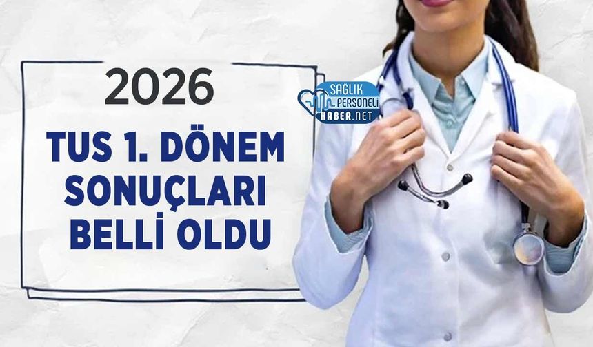 2026 Tus 1. Dönem Sonuçları Belli Oldu
