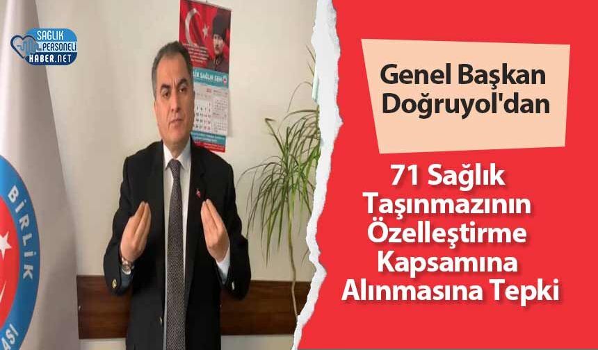 Genel Başkan Doğruyol'dan 71 Sağlık Taşınmazının Özelleştirme Kapsamına Alınmasına Tepki