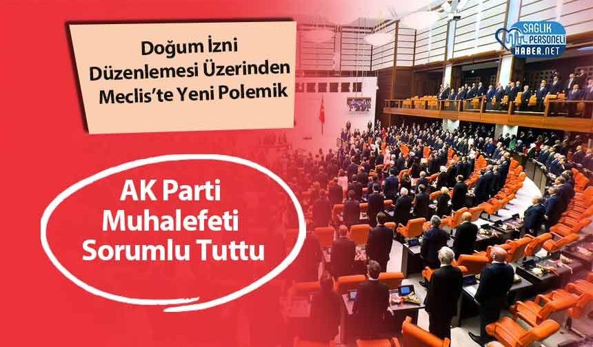 Doğum İzni Düzenlemesi Üzerinden Meclis’te Yeni Polemik: AK Parti Muhalefeti Sorumlu Tuttu