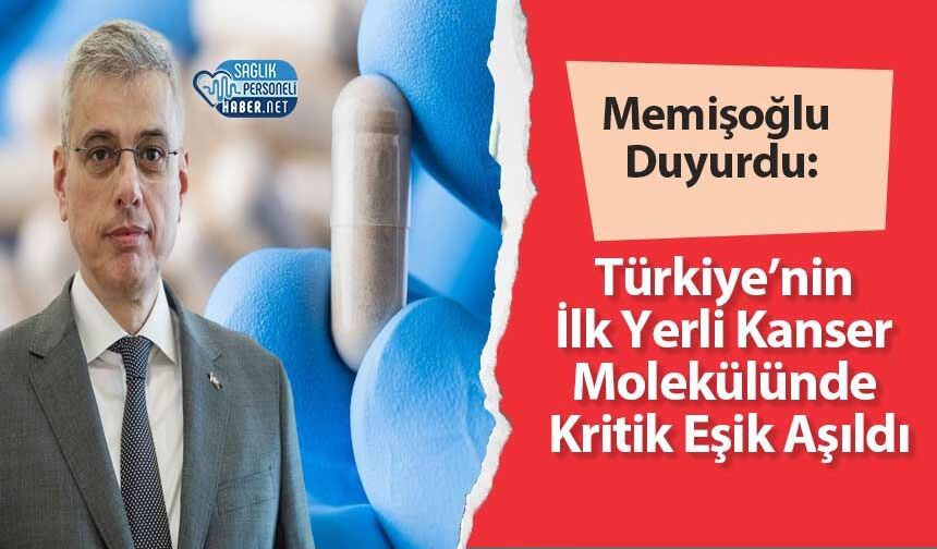 Memişoğlu Duyurdu: Türkiye’nin İlk Yerli Kanser Molekülünde Kritik Eşik Aşıldı