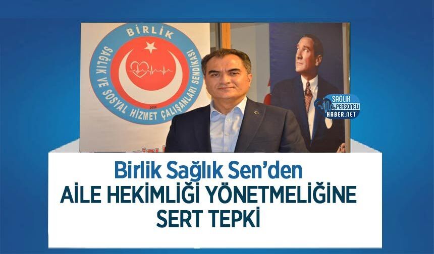 Birlik Sağlık Sen’den Aile Hekimliği Yönetmeliğine Sert Tepki