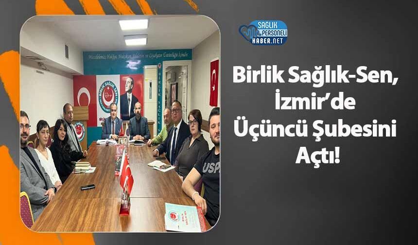 Birlik Sağlık-Sen, İzmir’de Üçüncü Şubesini Açtı!