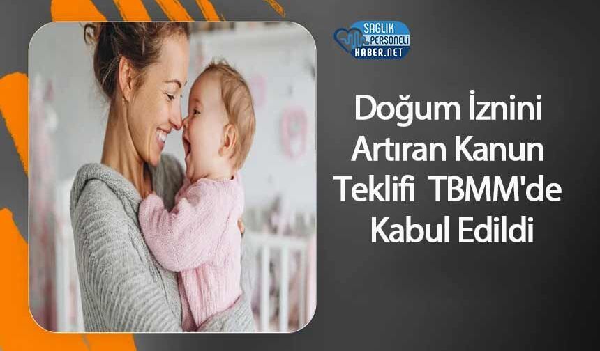 Doğum İznini Artıran Kanun Teklifi TBMM'de Kabul Edildi