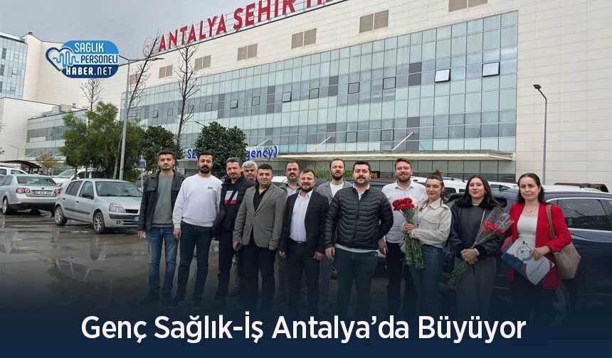 Genç Sağlık-İş Antalya’da Büyüyor
