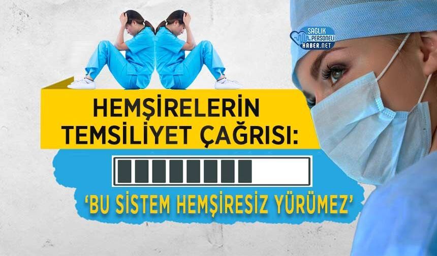 Hemşirelerin Temsiliyet Çağrısı: ‘Bu Sistem Hemşiresiz Yürümez’