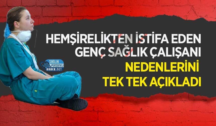 Hemşirelikten İstifa Eden Genç Sağlık Çalışanı Nedenlerini Tek Tek Açıkladı