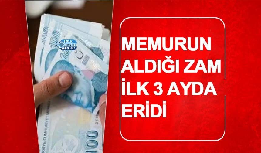 Memurun Aldığı Zam İlk 3 Ayda Eridi