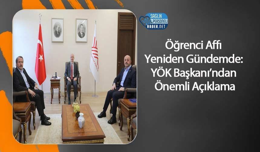 Öğrenci Affı Yeniden Gündemde: YÖK Başkanı’ndan Önemli Açıklama