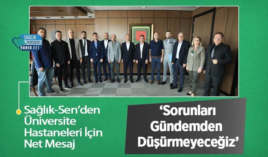 Sağlık-Sen’den Üniversite Hastaneleri İçin Net Mesaj: ‘Sorunları Gündemden Düşürmeyeceğiz’