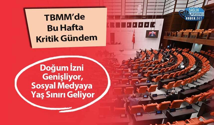 TBMM’de Bu Hafta Kritik Gündem: Doğum İzni Genişliyor, Sosyal Medyaya Yaş Sınırı Geliyor