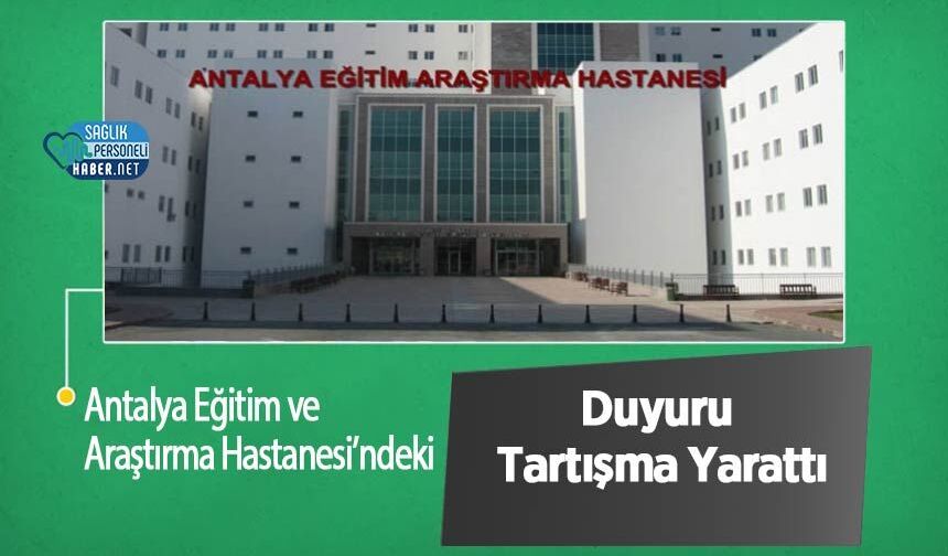 Antalya Eğitim ve Araştırma Hastanesi’ndeki Duyuru Tartışma Yarattı