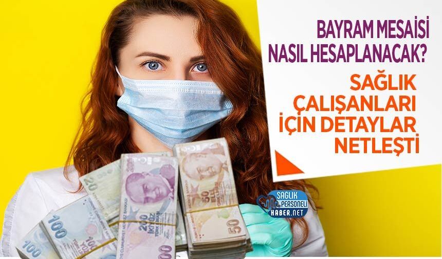 Bayram Mesaisi Nasıl Hesaplanacak? Sağlık Çalışanları İçin Detaylar Netleşti