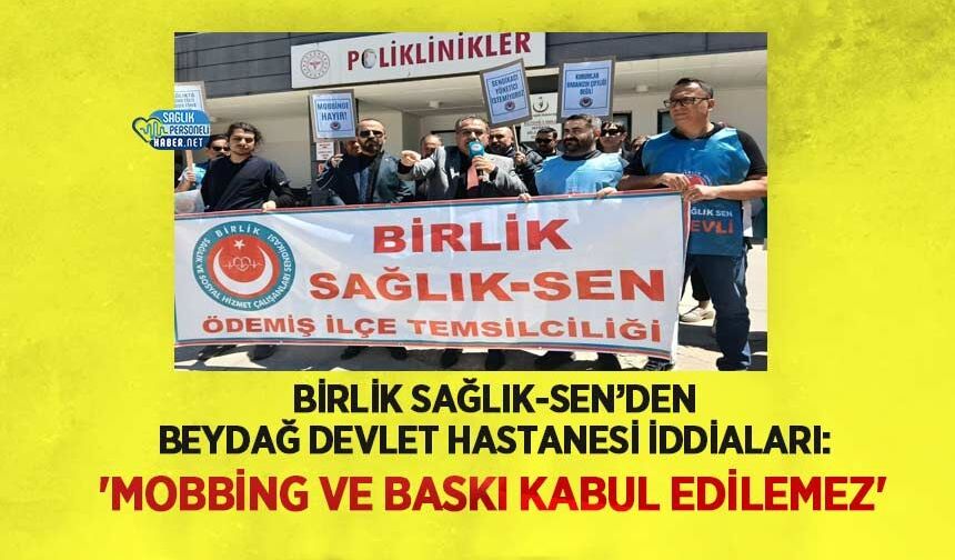 Birlik Sağlık-Sen’den Beydağ Devlet Hastanesi iddiaları: 'Mobbing ve Baskı Kabul Edilemez'