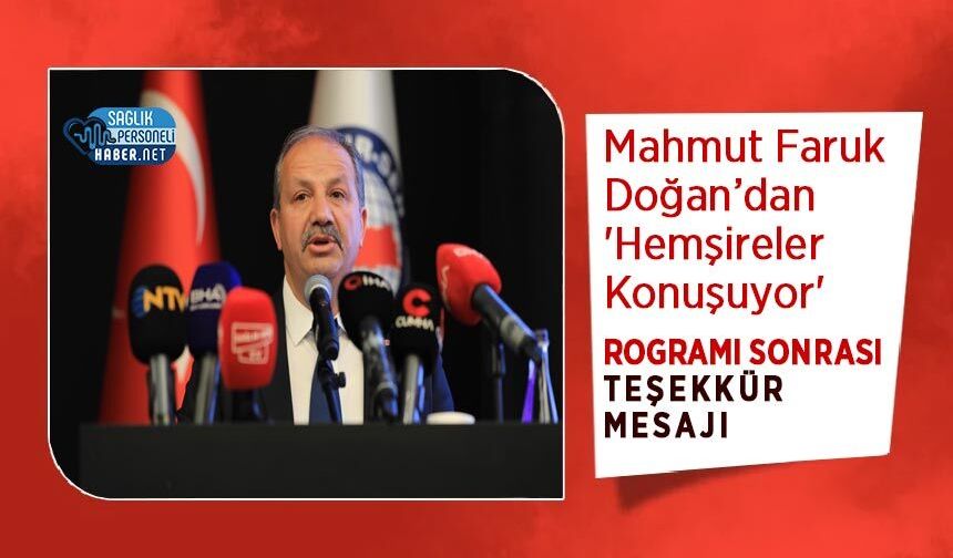 Mahmut Faruk Doğan’dan 'Hemşireler Konuşuyor' Programı Sonrası Teşekkür Mesajı