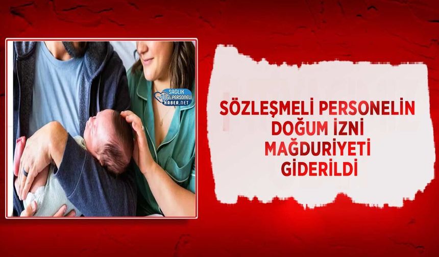 Sözleşmeli Personelin Doğum İzni Mağduriyeti Giderildi