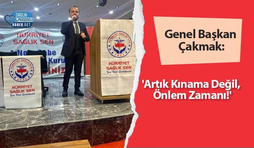 Genel Başkan Çakmak: 'Artık Kınama Değil, Önlem Zamanı!'