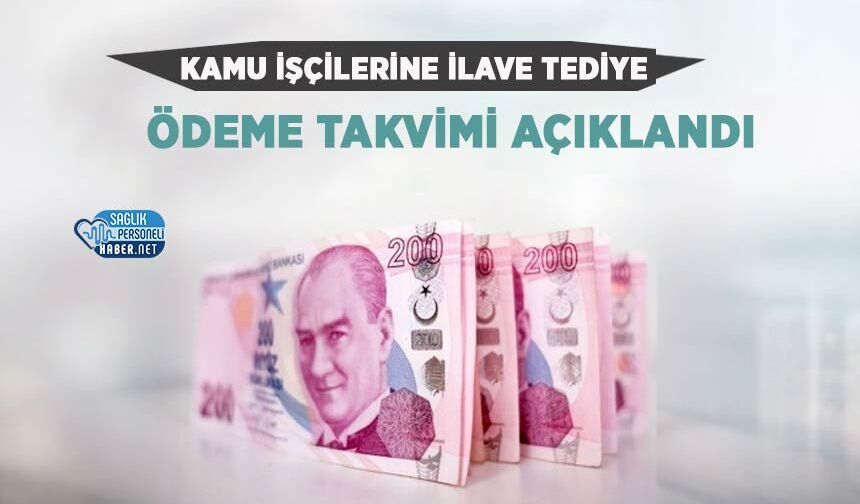Kamu İşçilerine İlave Tediye Ödeme Takvimi Açıklandı