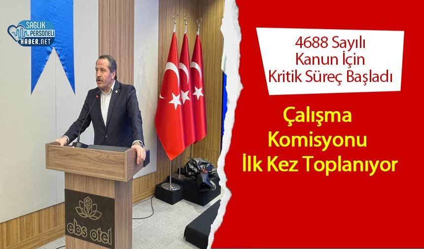 4688 Sayılı Kanun İçin Kritik Süreç Başladı: Çalışma Komisyonu İlk Kez Toplanıyor