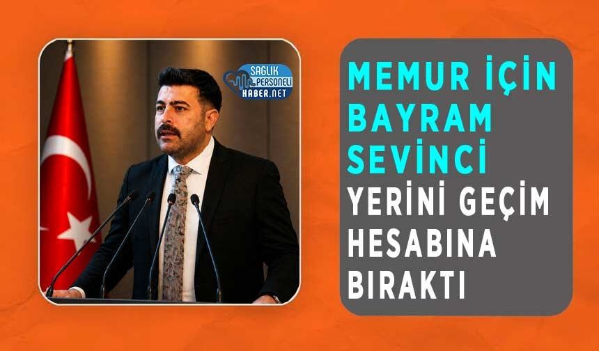 Memur İçin Bayram Sevinci Yerini Geçim Hesabına Bıraktı