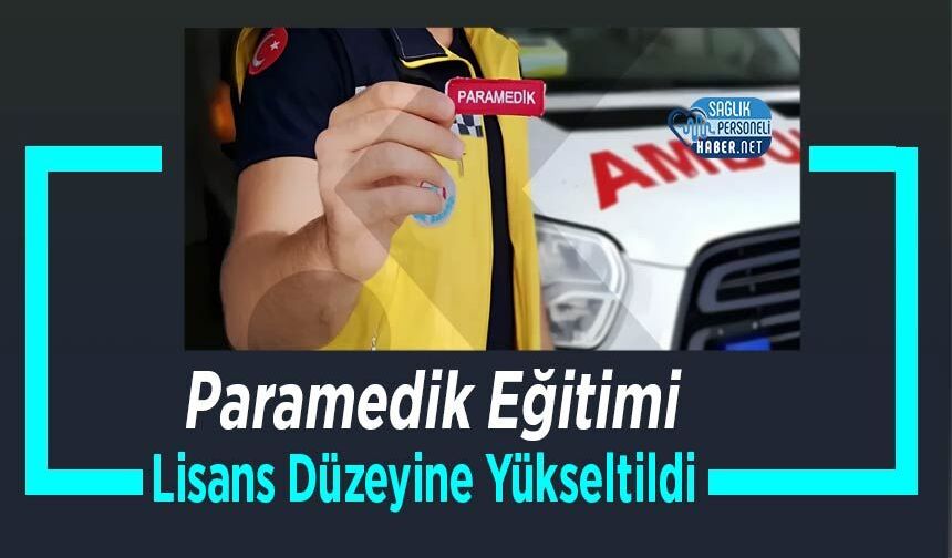 Paramedik Eğitimi Lisans Düzeyine Yükseltildi