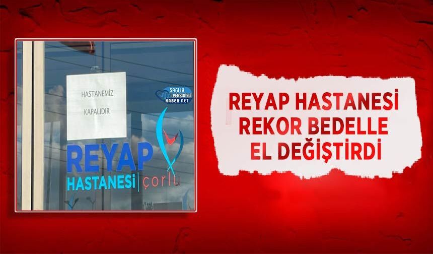 Reyap Hastanesi Rekor Bedelle El Değiştirdi