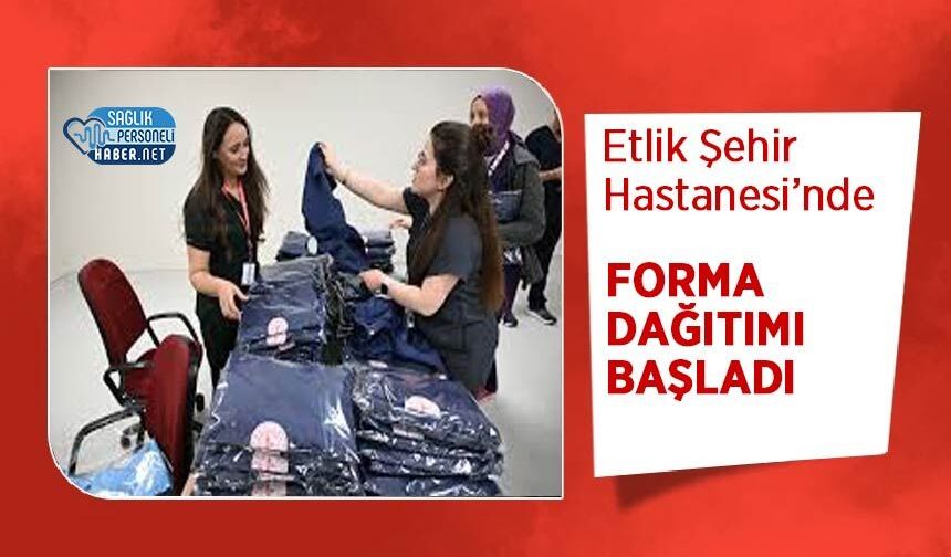 Etlik Şehir Hastanesi’nde Forma Dağıtımı Başladı