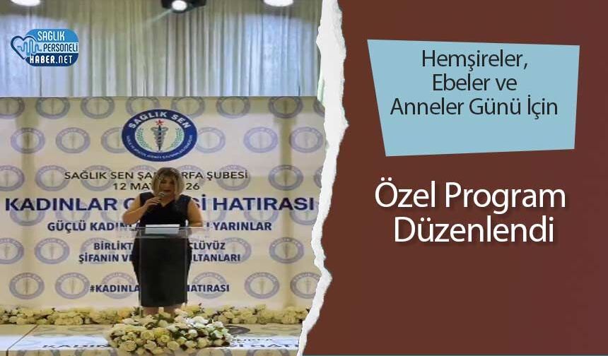 Hemşireler, Ebeler ve Anneler Günü İçin Özel Program Düzenlendi