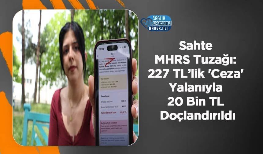 Sahte MHRS Tuzağı: 227 TL’lik 'Ceza' Yalanıyla 20 Bin TL Doçlandırıldı