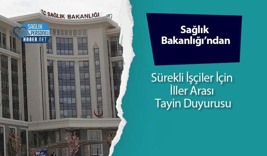 Sağlık Bakanlığı’ndan Sürekli İşçiler İçin İller Arası Tayin Duyurusu