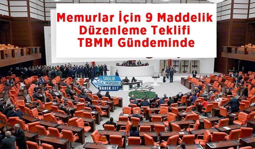 Memurlar İçin 9 Maddelik Düzenleme Teklifi TBMM Gündeminde