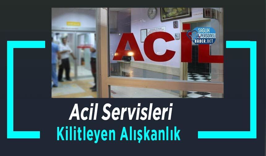 Acil Servisleri Kilitleyen Alışkanlık