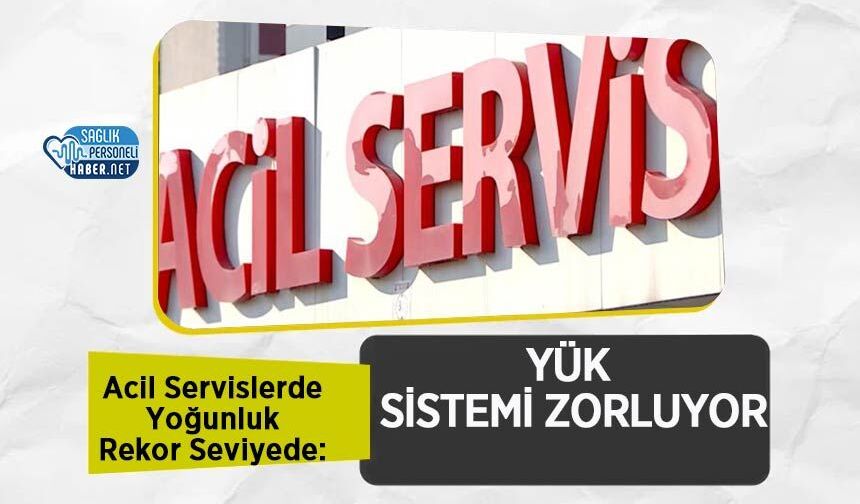 Acil Servislerde Yoğunluk Rekor Seviyede: Yük Sistemi Zorluyor
