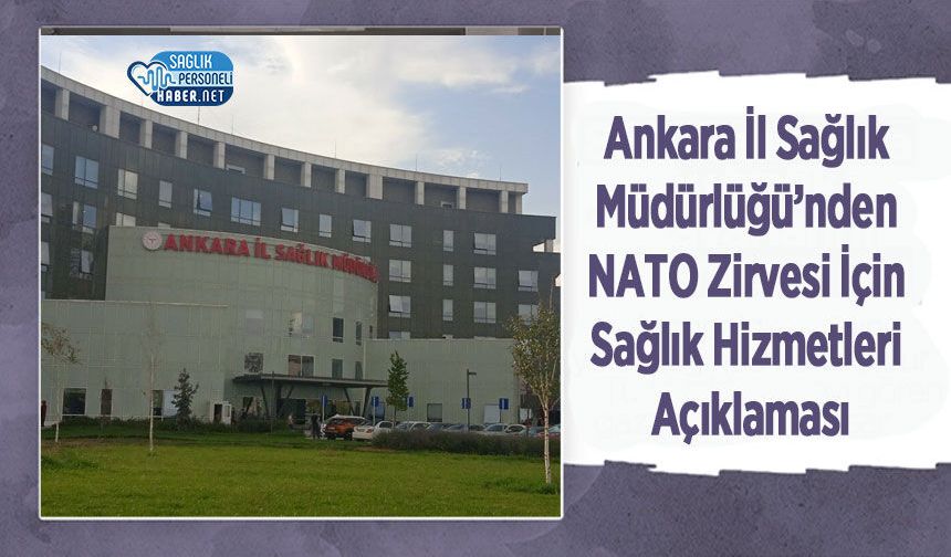 Ankara İl Sağlık Müdürlüğü’nden NATO Zirvesi İçin Sağlık Hizmetleri Açıklaması