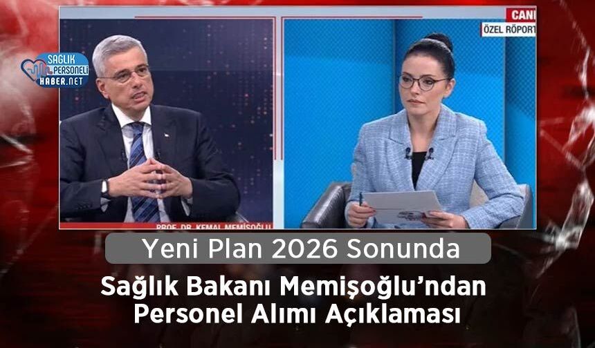 Sağlık Bakanı Memişoğlu’ndan Personel Alımı Açıklaması: Yeni Plan 2026 Sonunda